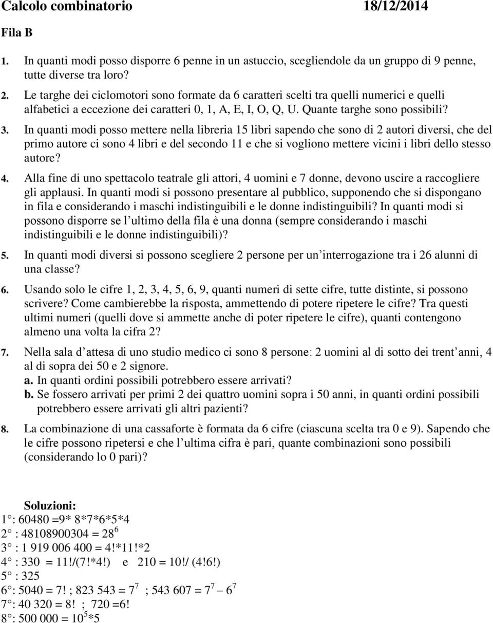 In quanti modi posso mettere nella libreria libri sapendo che sono di autori diversi, che del primo autore ci sono libri e del secondo e che si vogliono mettere vicini i libri dello stesso autore?