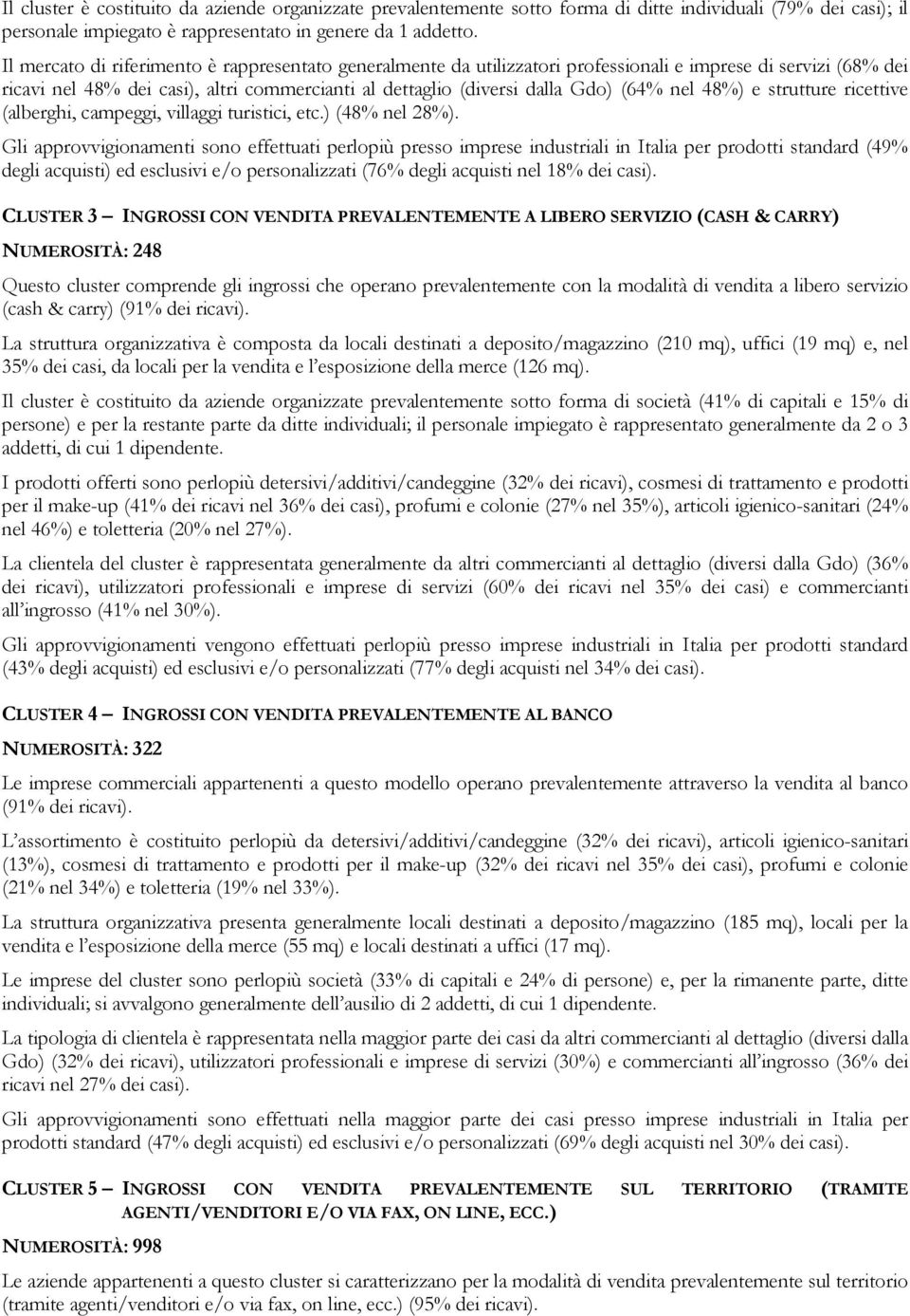 nel 48%) e strutture ricettive (alberghi, campeggi, villaggi turistici, etc.) (48% nel 28%).