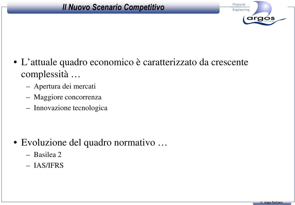 Apertura dei mercati Maggiore concorrenza Innovazione