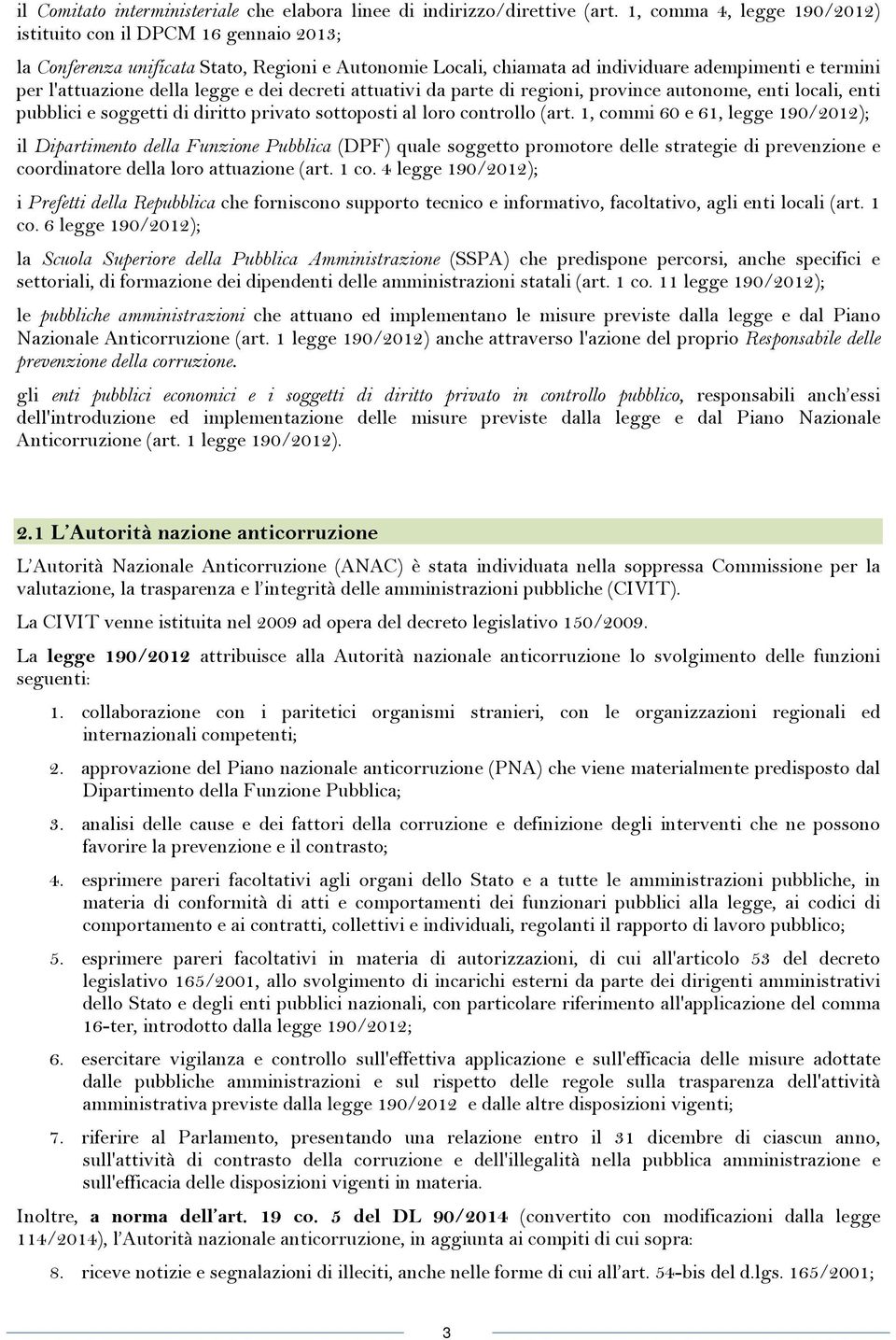 legge e dei decreti attuativi da parte di regioni, province autonome, enti locali, enti pubblici e soggetti di diritto privato sottoposti al loro controllo (art.