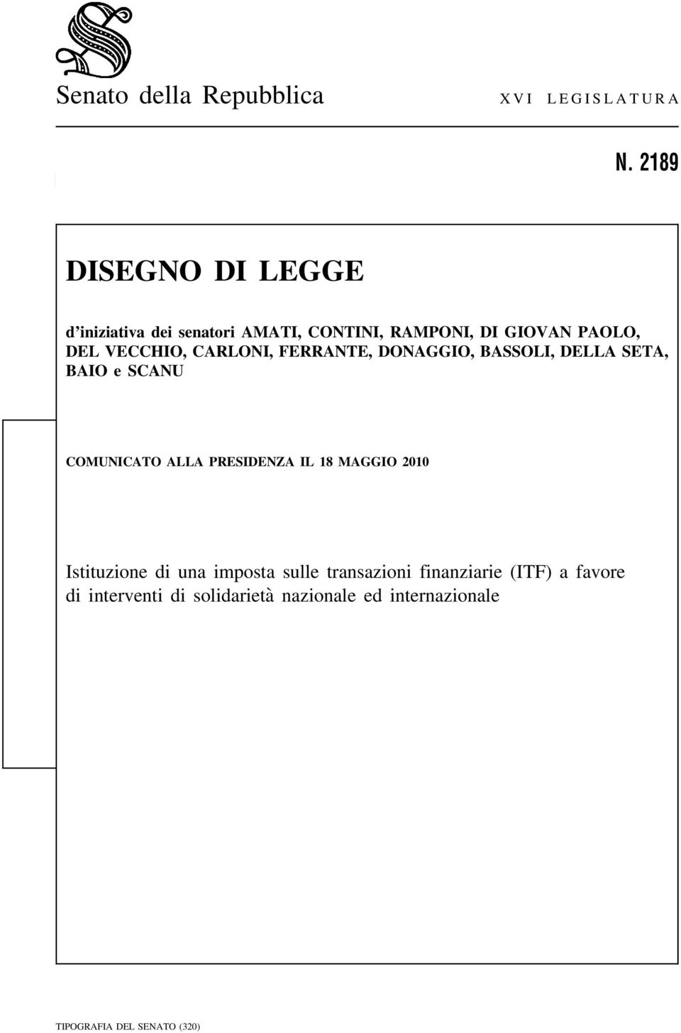 CARLONI, FERRANTE, DONAGGIO, BASSOLI, DELLA SETA, BAIO e SCANU COMUNICATO ALLA PRESIDENZA IL 18 MAGGIO