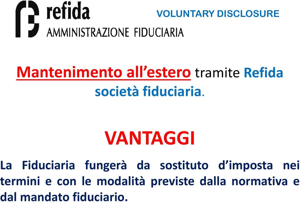 VANTAGGI La Fiduciaria fungerà da sostituto d