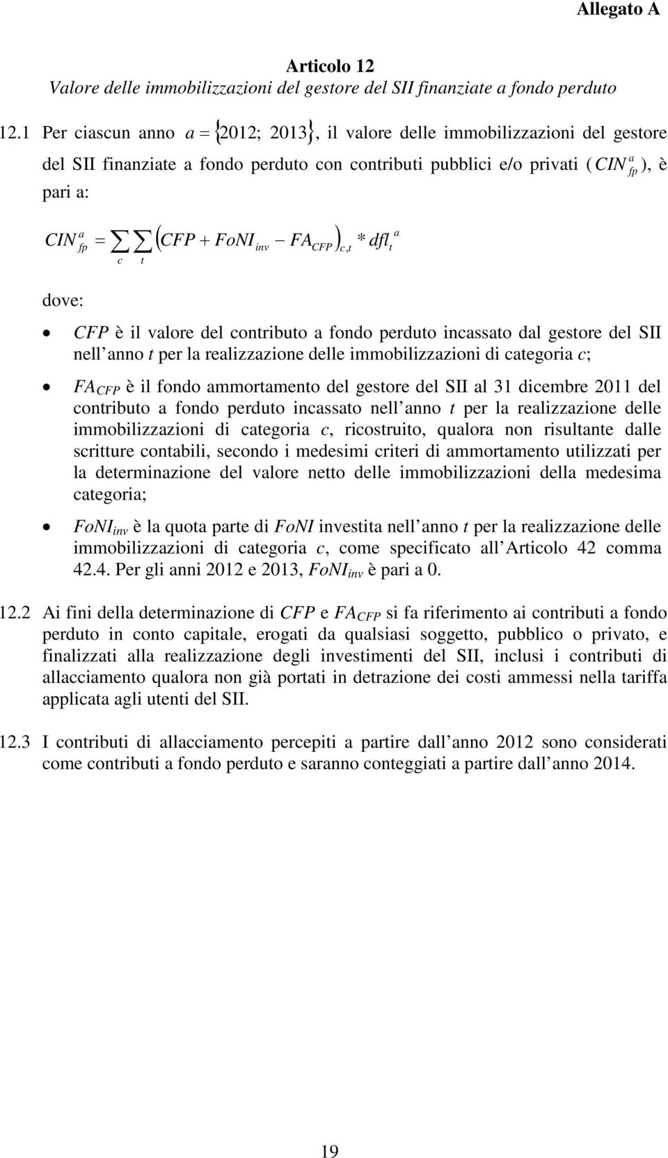 è il vlore del contribto fondo perdto incssto dl gestore del SII nell nno t per l relizzzione delle immobilizzzioni di ctegori c; FA CFP è il fondo mmortmento del gestore del SII l 31 dicembre 2011