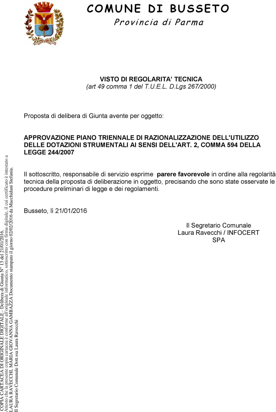 Lgs 267/2000) Proposta di delibera di Giunta avente per oggetto: APPROVAZIONE PIANO TRIENNALE DI RAZIONALIZZAZIONE DELL'UTILIZZO DELLE DOTAZIONI