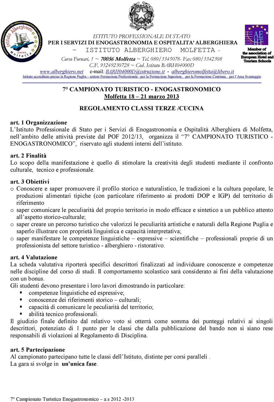 it Istituto accreditato presso la Regione Puglia settore Formazione Professionale per la Formazione Superiore, per la Formazione Continua, per l Area Svantaggio 7 CAMPIONATO TURISTICO -