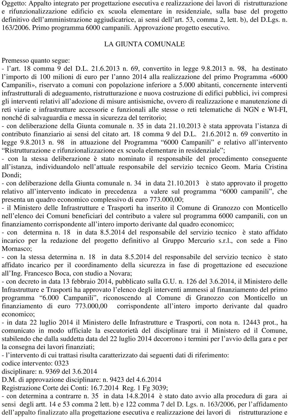 LA GIUNTA COMUNALE Premesso quanto segue: - l art. 18 comma 9 del D.L. 21.6.2013 n.