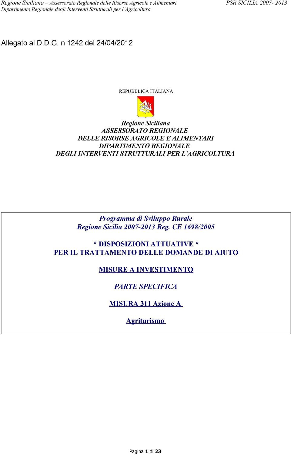 ALIMENTARI DIPARTIMENTO REGIONALE DEGLI INTERVENTI STRUTTURALI PER L AGRICOLTURA Programma di Sviluppo