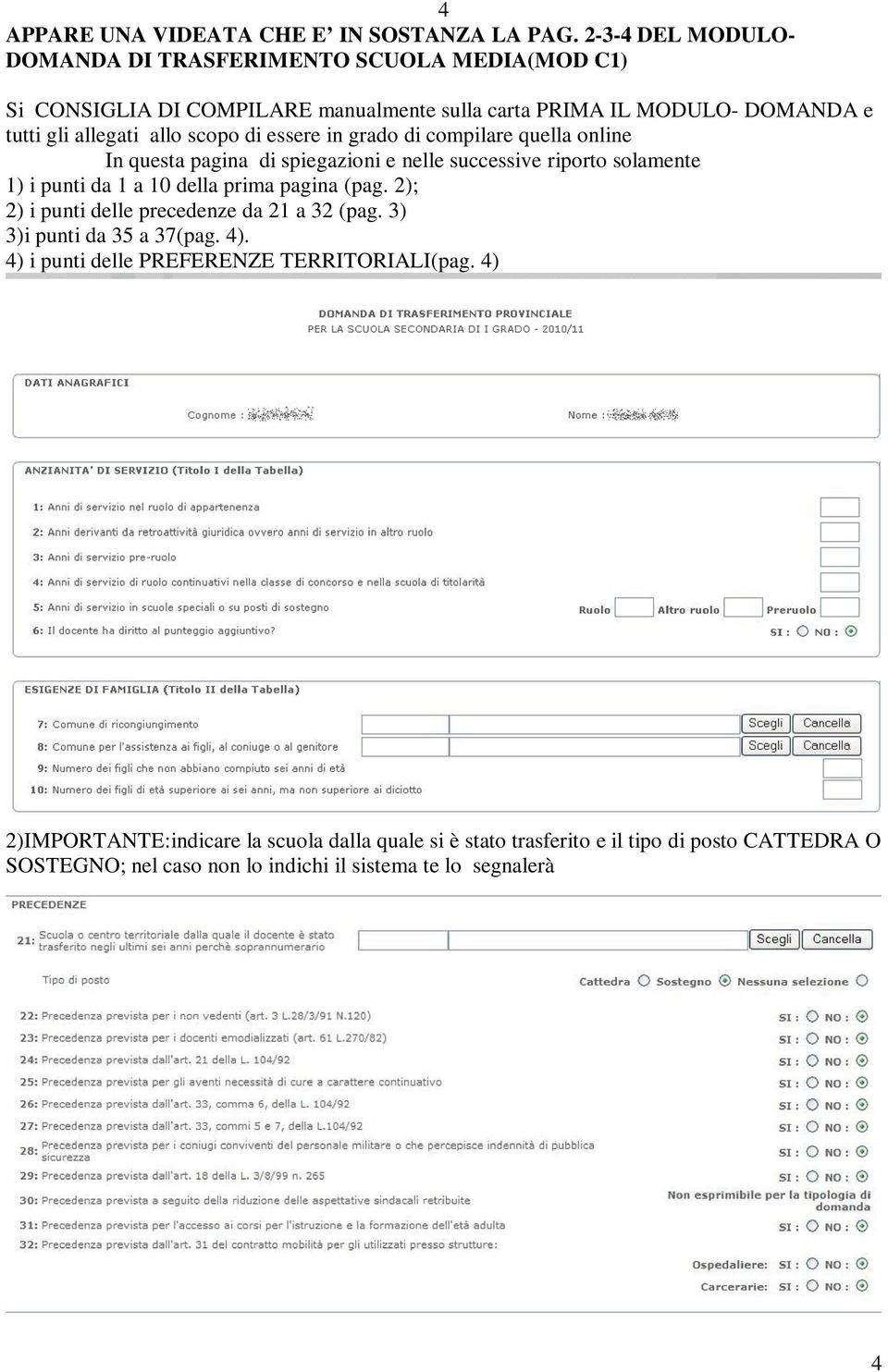 scopo di essere in grado di compilare quella online In questa pagina di spiegazioni e nelle successive riporto solamente 1) i punti da 1 a 10 della prima pagina (pag.