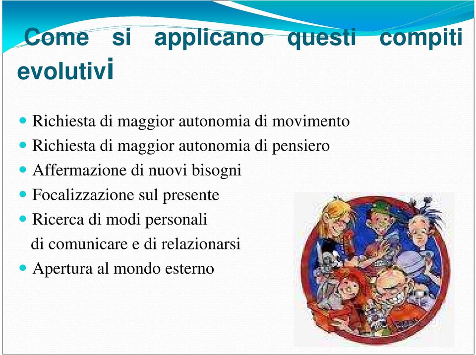 Affermazione di nuovi bisogni Focalizzazione sul presente Ricerca