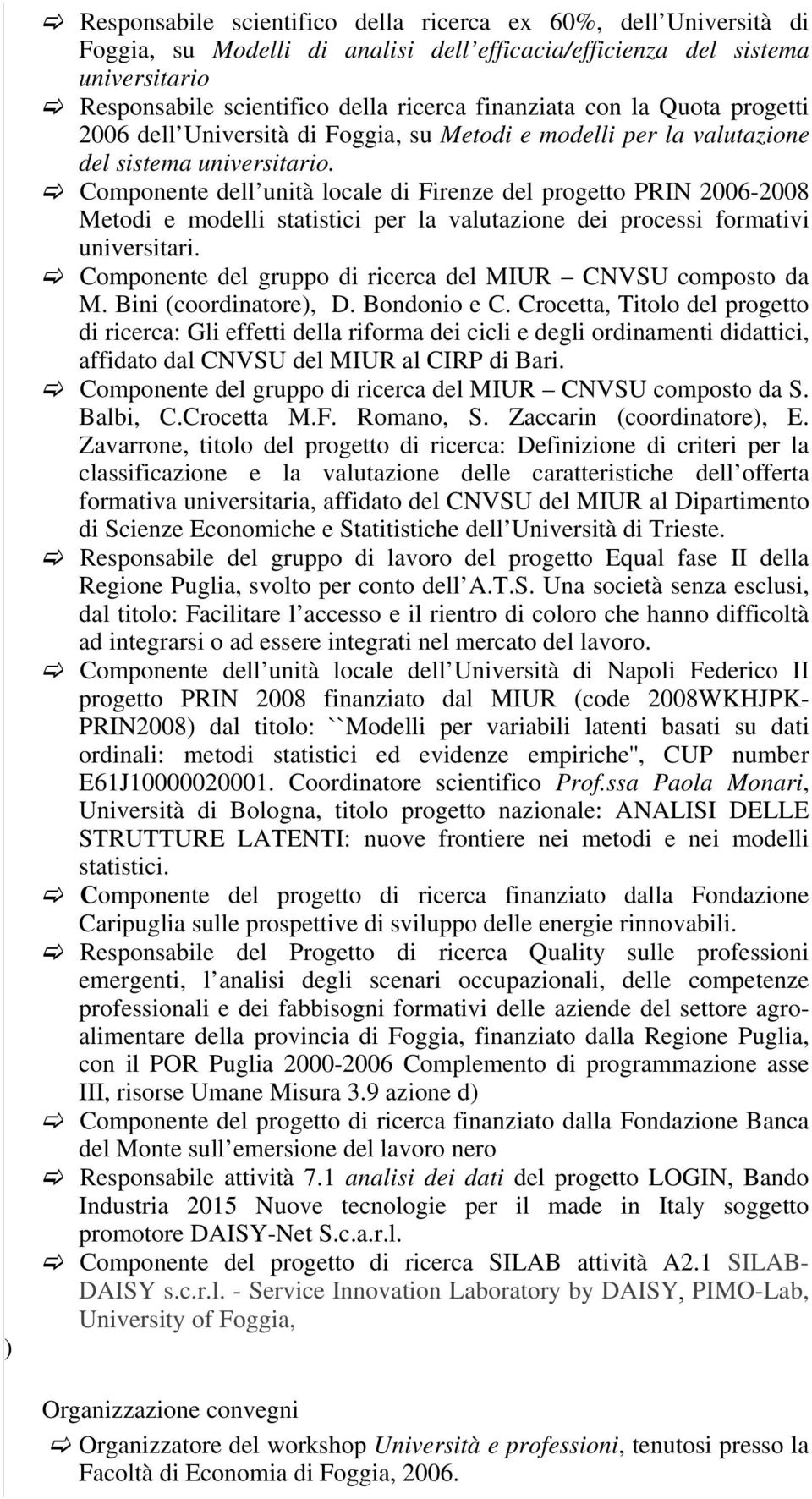 Componente dell unità locale di Firenze del progetto PRIN 2006-2008 Metodi e modelli statistici per la valutazione dei processi formativi universitari.