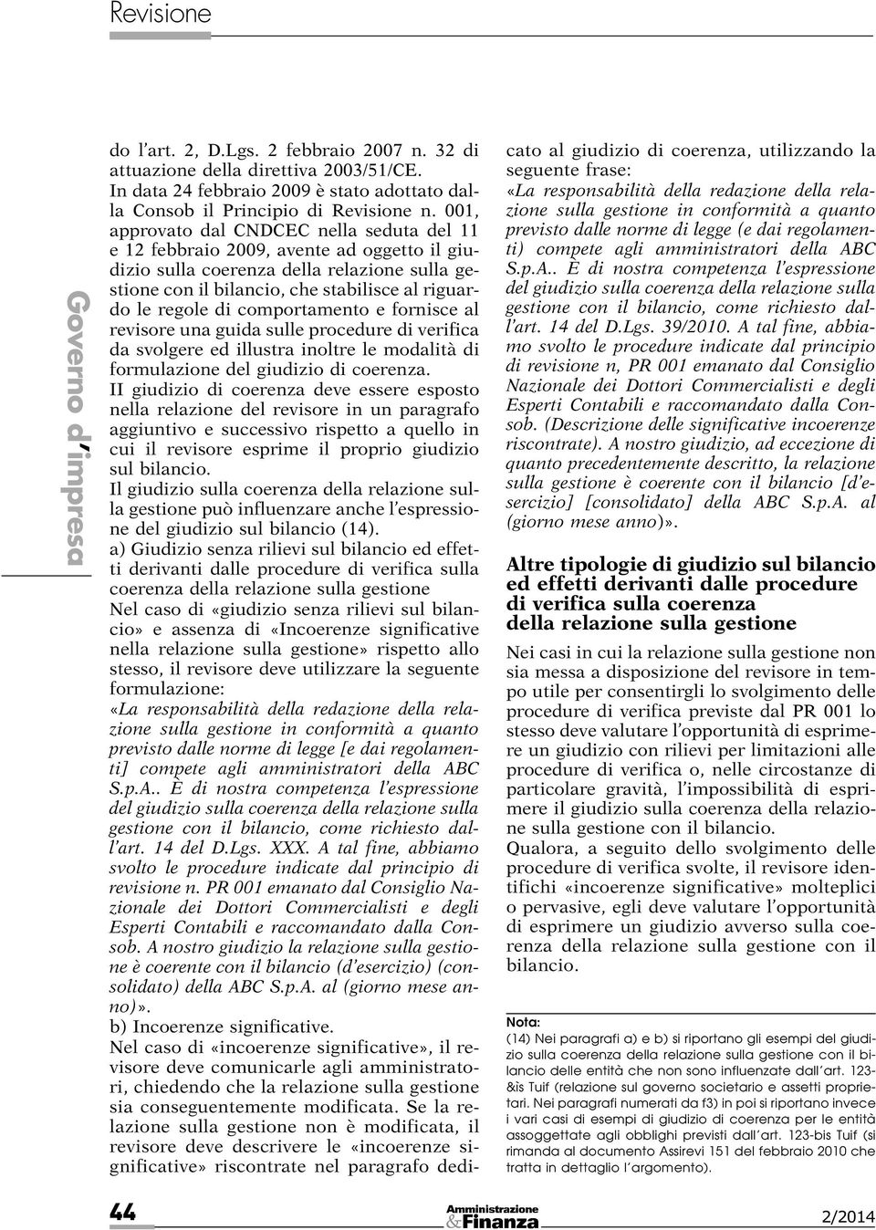 comportamento e fornisce al revisore una guida sulle procedure di verifica da svolgere ed illustra inoltre le modalità di formulazione del giudizio di coerenza.