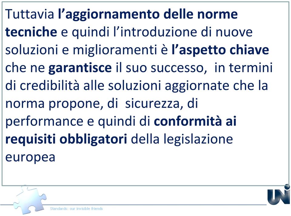 termini di credibilità alle soluzioni aggiornate che la norma propone, di