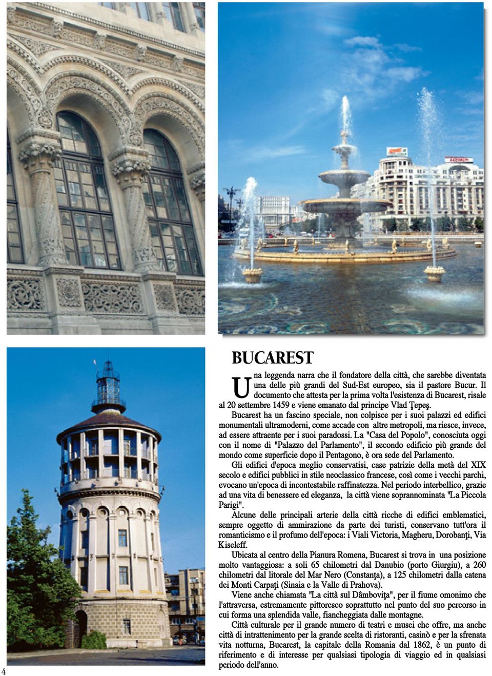 Bucarest ha un fascino speciale, non colpisce per i suoi palazzi ed edifici monumentali ultramoderni, come accade con altre metropoli, ma riesce, invece, ad essere attraente per i suoi paradossi.