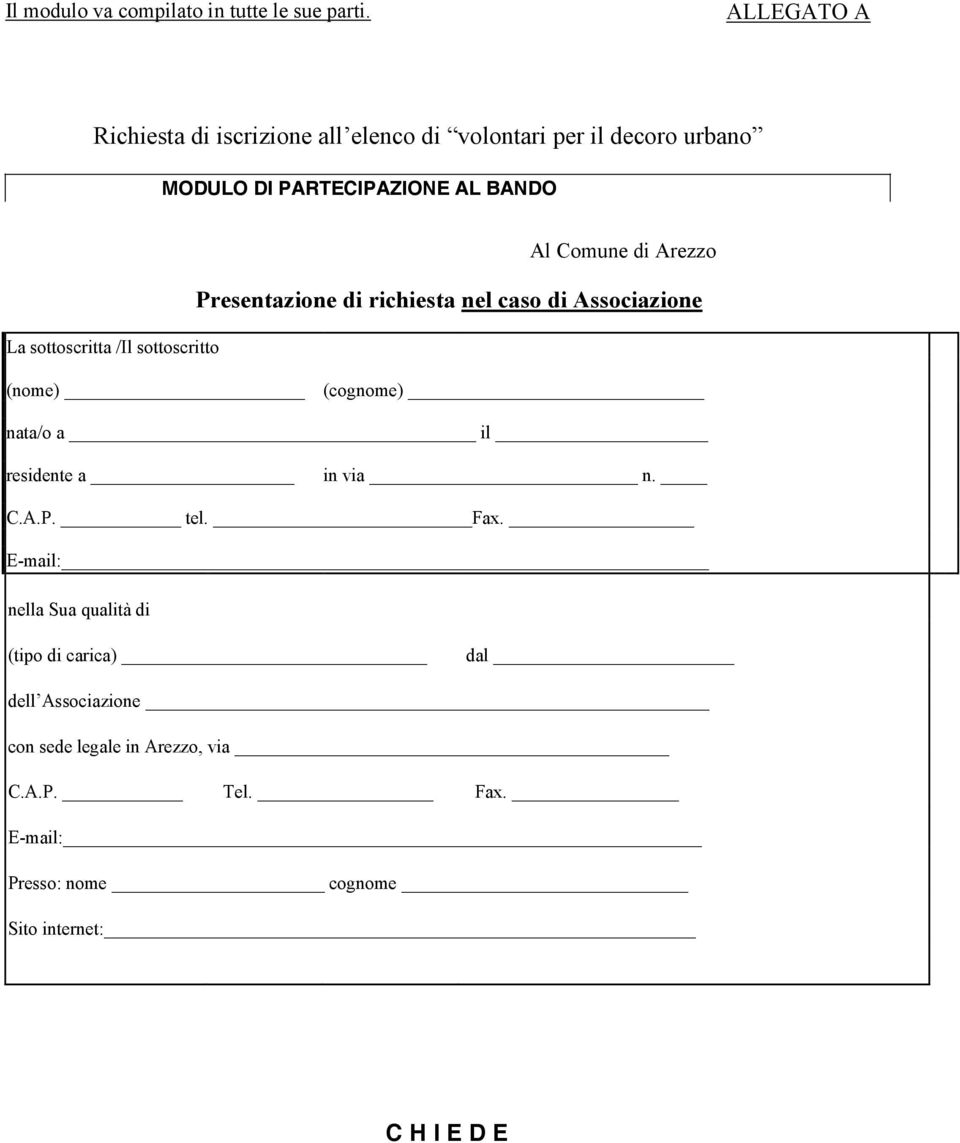 sottoscritta /Il sottoscritto Al Comune di Arezzo Presentazione di richiesta nel caso di Associazione (nome) (cognome) nata/o