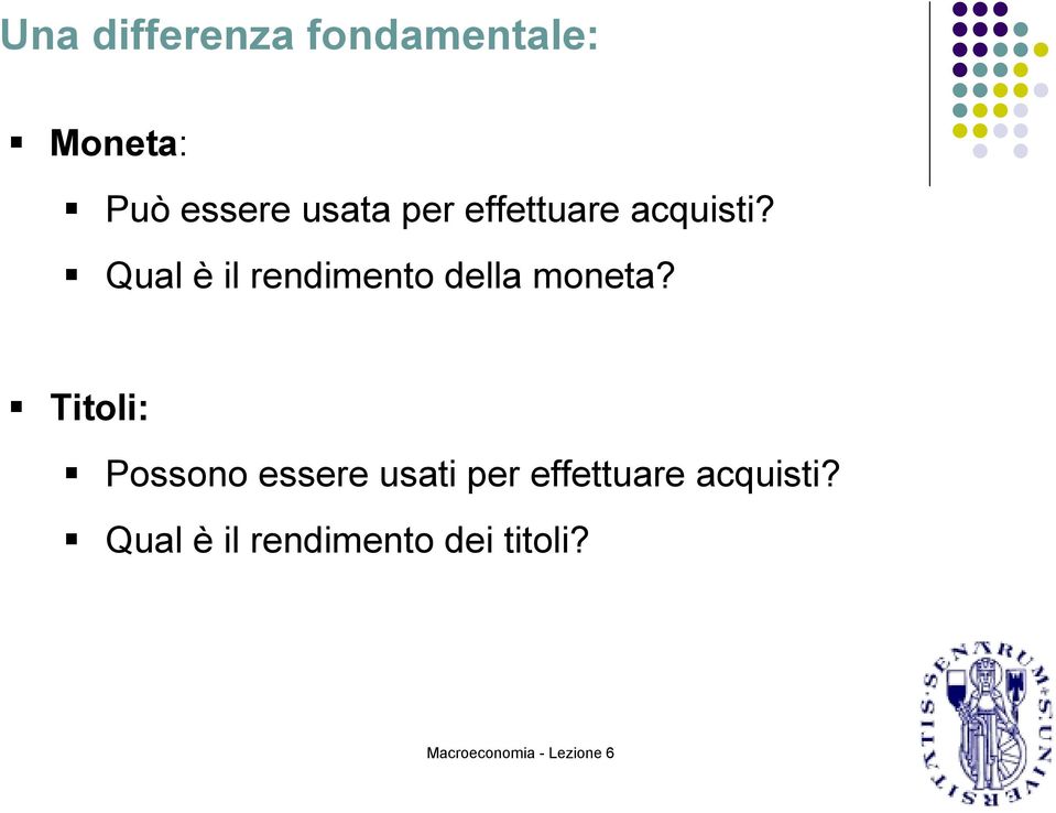 Qual è il renimento ella moneta?