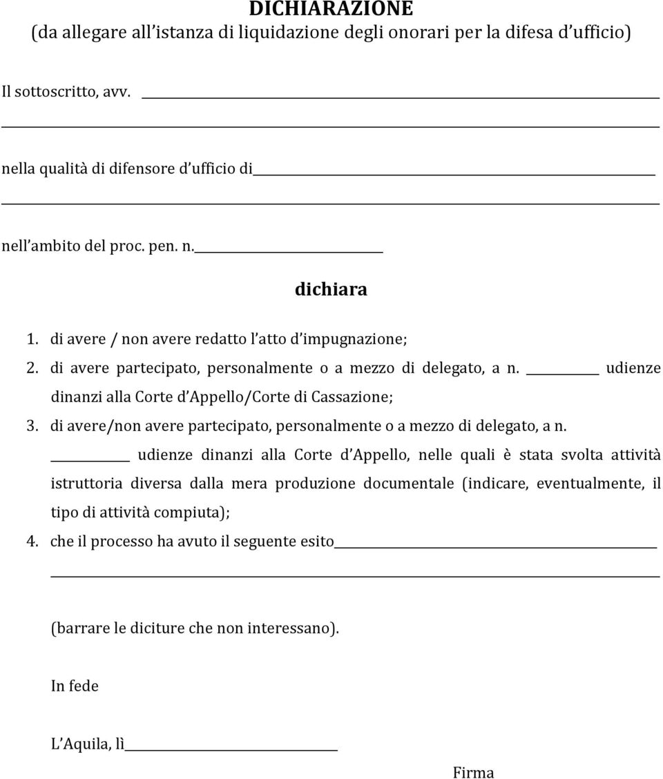 di avere/non avere partecipato, personalmente o a mezzo di delegato, a n.