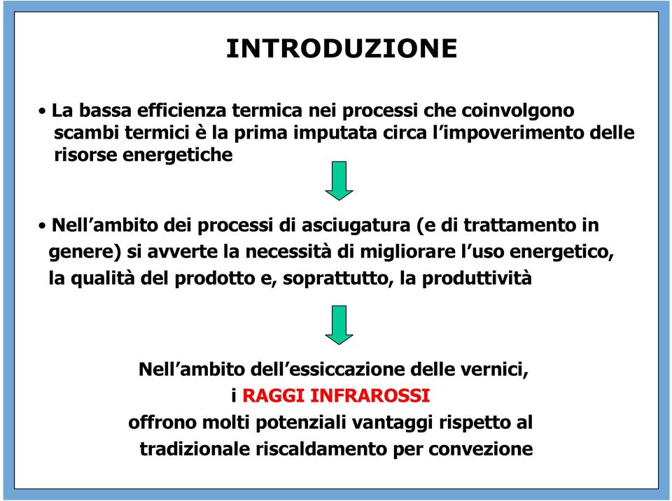 la necessitàdi migliorare l uso energetico, la qualità del prodotto e, soprattutto, la produttività Nell ambito dell