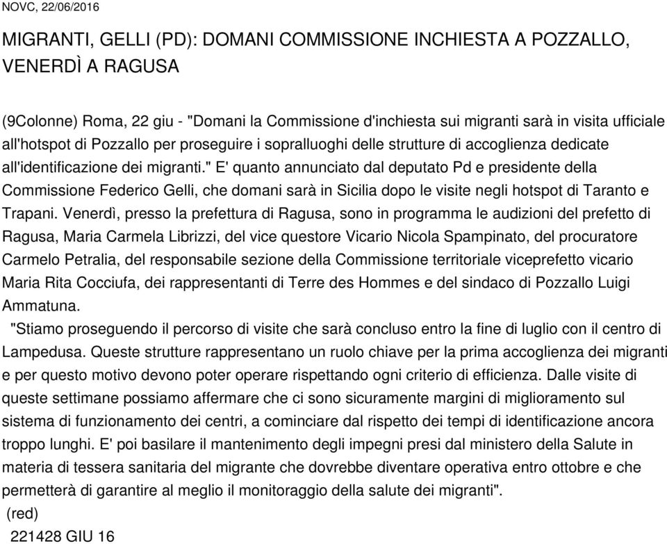 " E' quanto annunciato dal deputato Pd e presidente della Commissione Federico Gelli, che domani sarà in Sicilia dopo le visite negli hotspot di Taranto e Trapani.