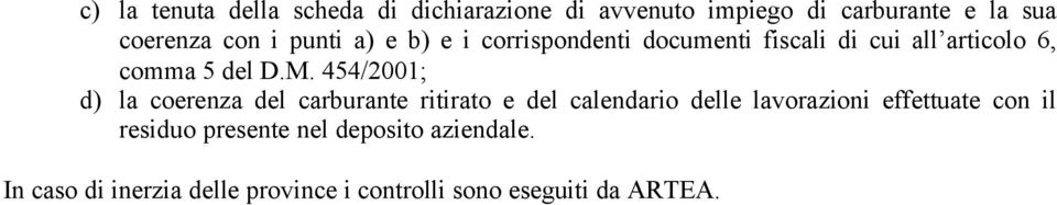 454/2001; d) la coerenza del carburante ritirato e del calendario delle lavorazioni effettuate con