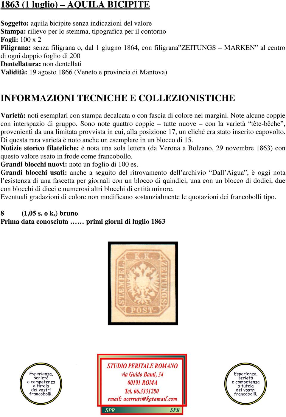 COLLEZIONISTICHE Varietà: noti esemplari con stampa decalcata o con fascia di colore nei margini. Note alcune coppie con interspazio di gruppo.