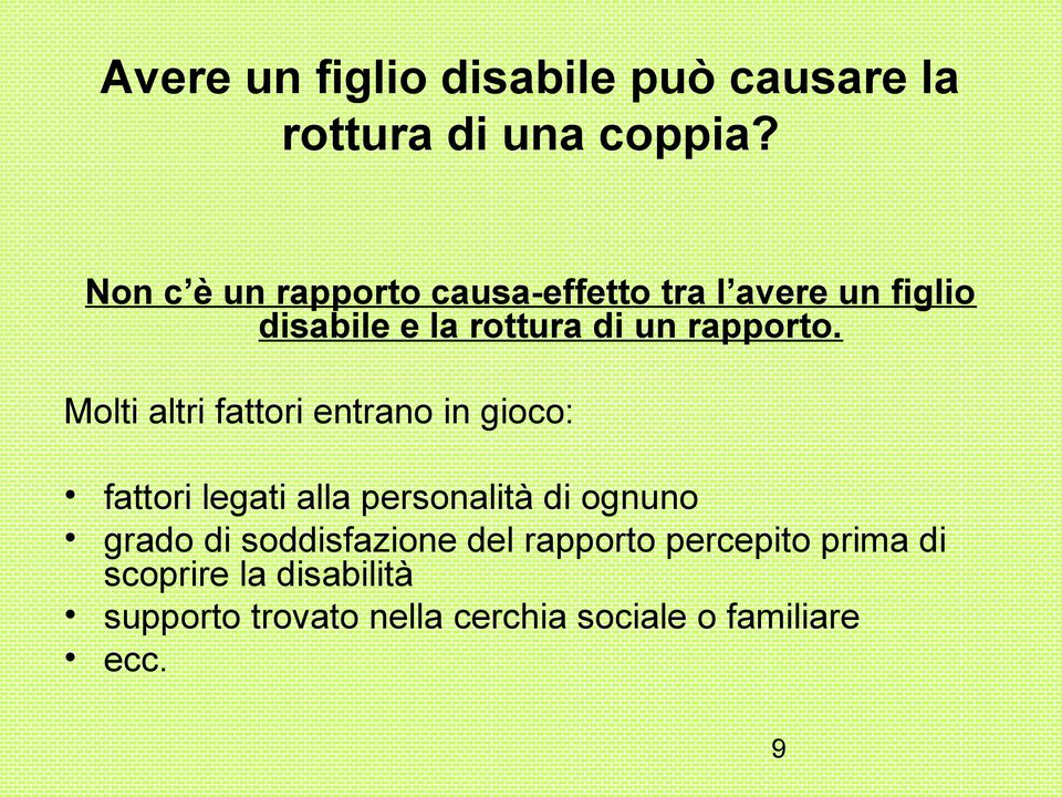 Molti altri fattori entrano in gioco: fattori legati alla personalità di ognuno grado di