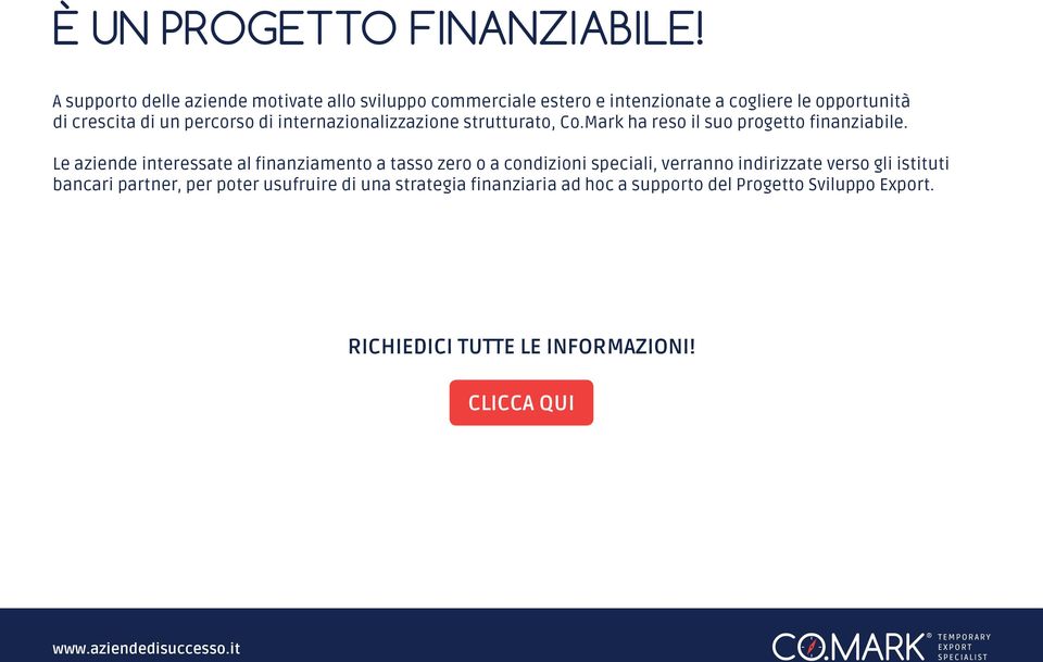 percorso di internazionalizzazione strutturato, Co.Mark ha reso il suo progetto finanziabile.