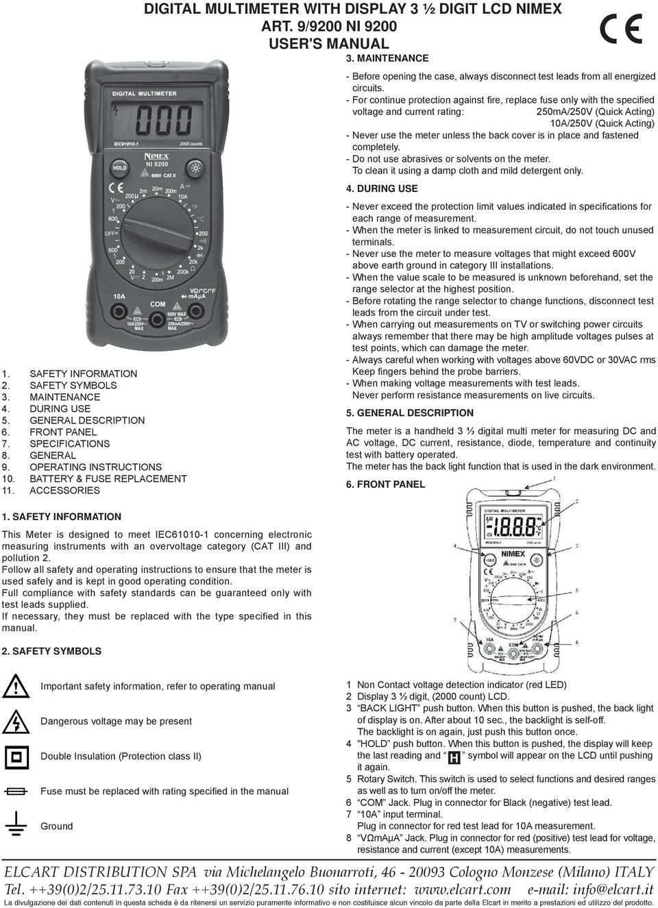 SAFETY INFORMATION This Meter is designed to meet IEC61010-1 concerning electronic measuring instruments with an overvoltage category (CAT III) and pollution 2.