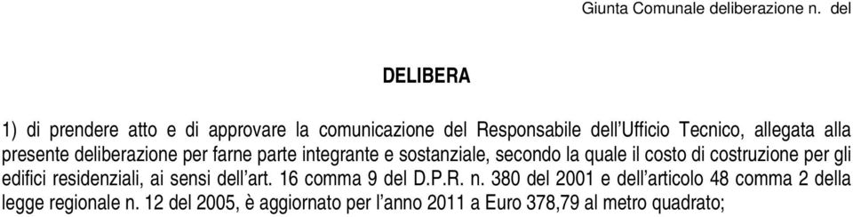 costruzione per gli edifici residenziali, ai sensi dell art. 16 comma 9 del D.P.R. n.