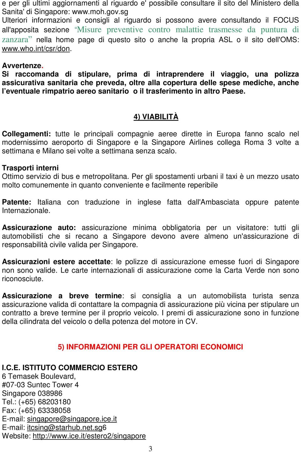 sito o anche la propria ASL o il sito dell'oms: www.who.int/csr/don. Avvertenze.