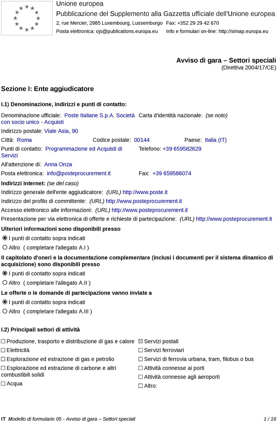 1) Denominazione, indirizzi e punti di contatto: Denominazione ufficiale: Poste Italiane S.p.A.