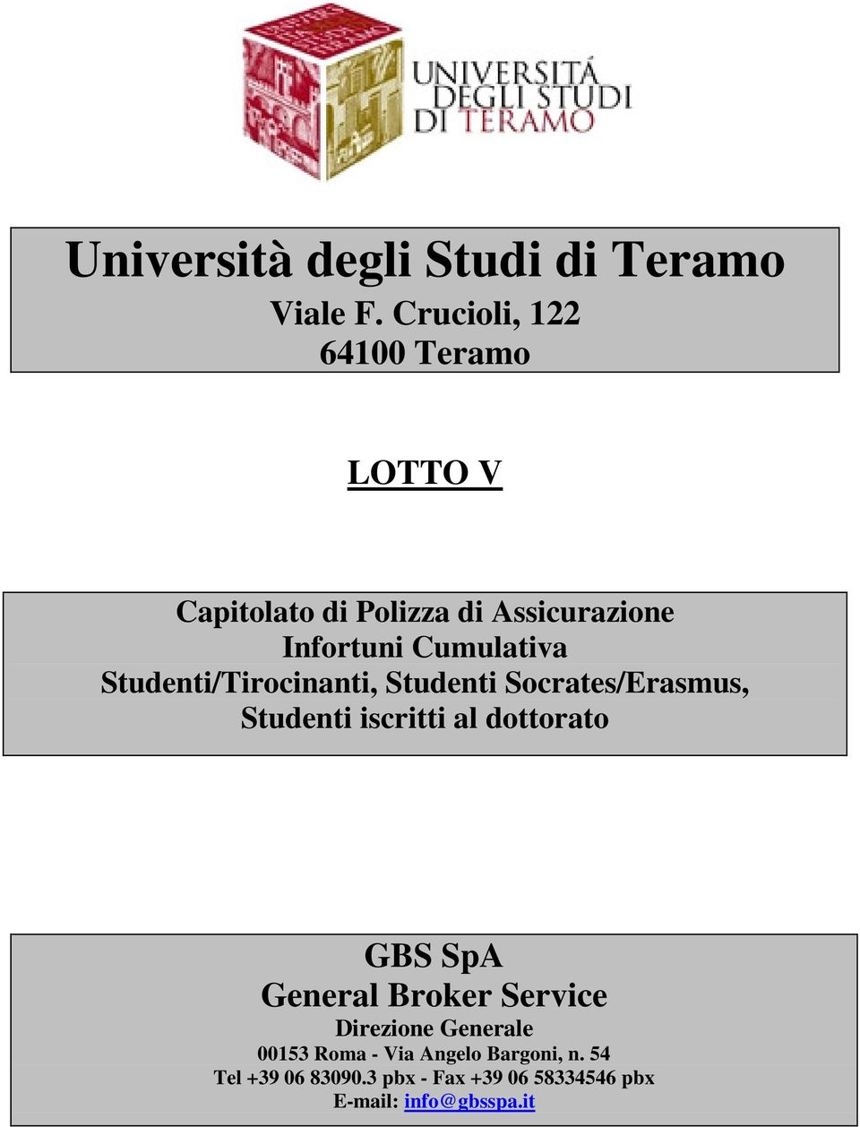 Studenti/Tirocinanti, Studenti Socrates/Erasmus, Studenti iscritti al dottorato GBS SpA