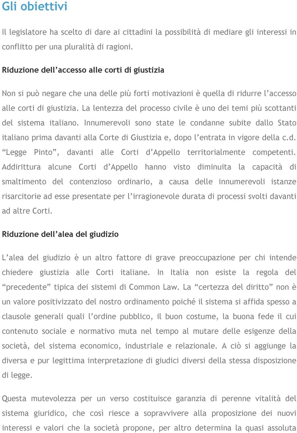 La lentezza del processo civile è uno dei temi più scottanti del sistema italiano.