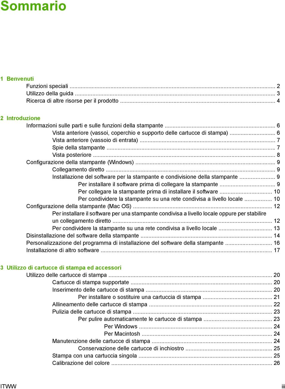 .. 8 Configurazione della stampante (Windows)... 9 Collegamento diretto... 9 Installazione del software per la stampante e condivisione della stampante.