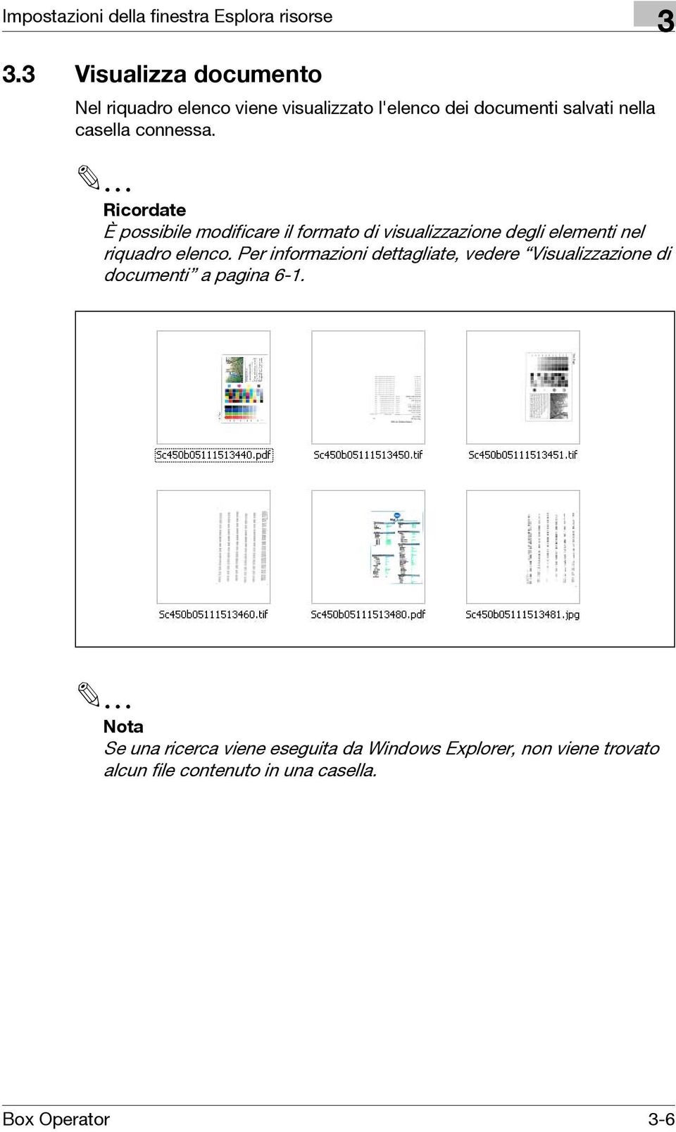 2 Ricordate È possibile modificare il formato di visualizzazione degli elementi nel riquadro elenco.