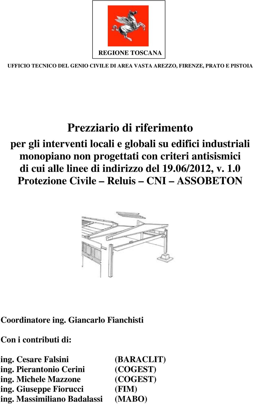 19.06/2012, v. 1.0 Protezione Civile Reluis CNI ASSOBETON Coordinatore ing. Giancarlo Fianchisti Con i contributi di: ing.