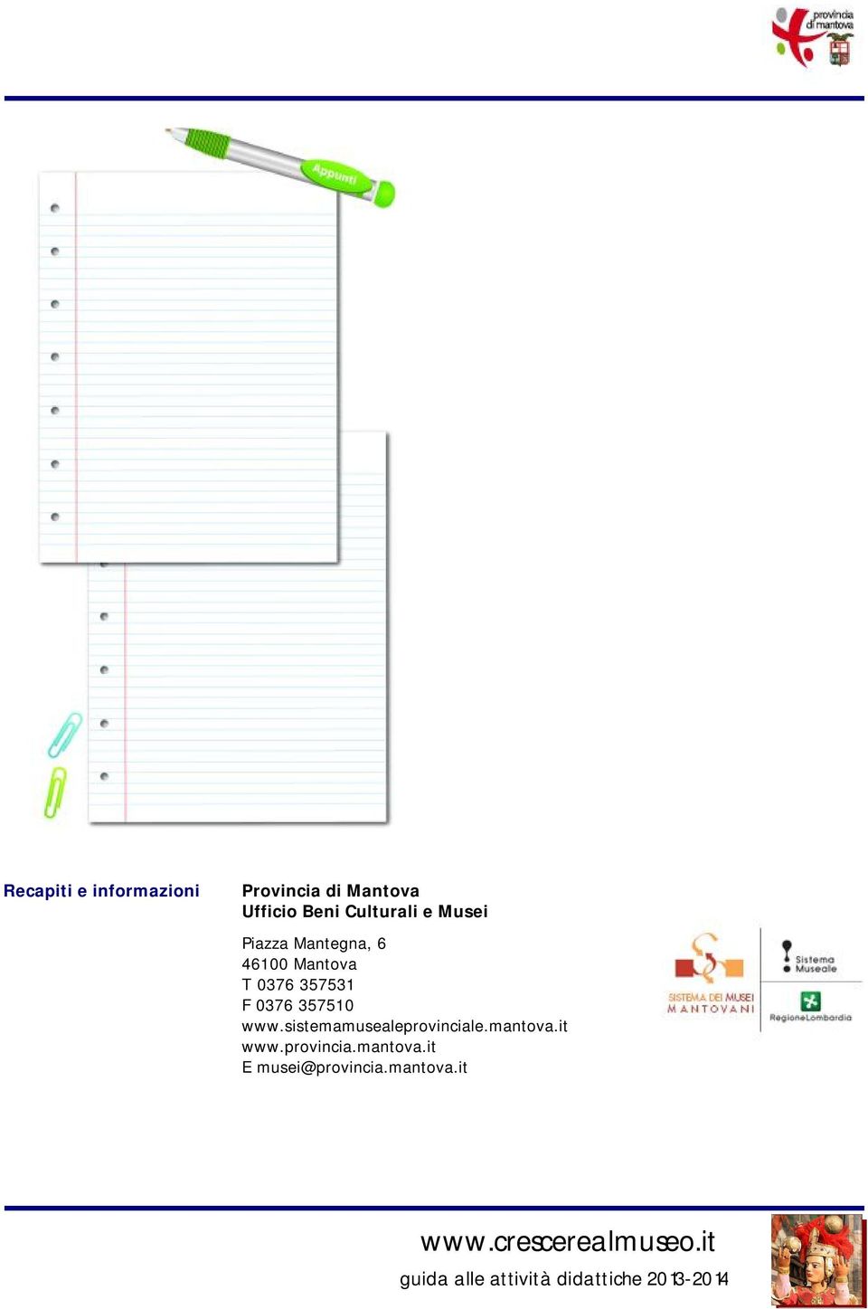 357531 F 0376 357510 www.sistemamusealeprovinciale.