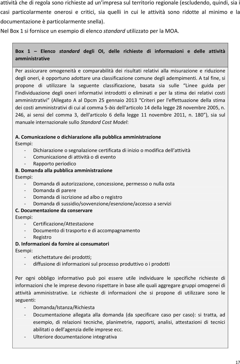 Box 1 Elenco standard degli OI, delle richieste di informazioni e delle attività amministrative Per assicurare omogeneità e comparabilità dei risultati relativi alla misurazione e riduzione degli