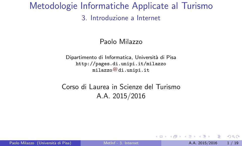 di Pisa http://pages.di.unipi.it/milazzo milazzo di.unipi.it Corso di Laurea in Scienze del Turismo A.