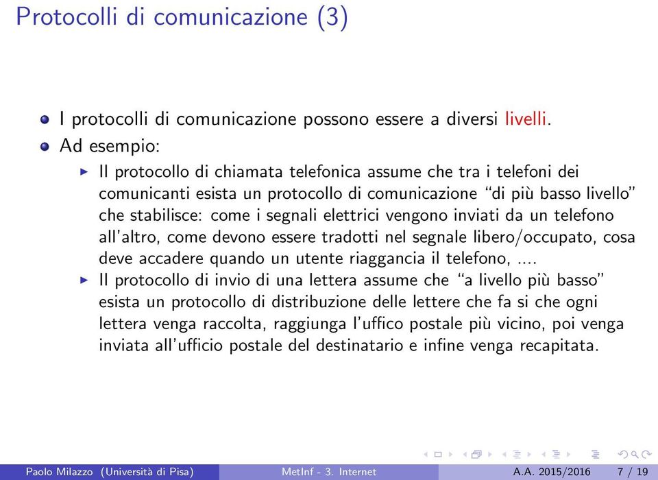 inviati da un telefono all altro, come devono essere tradotti nel segnale libero/occupato, cosa deve accadere quando un utente riaggancia il telefono,.