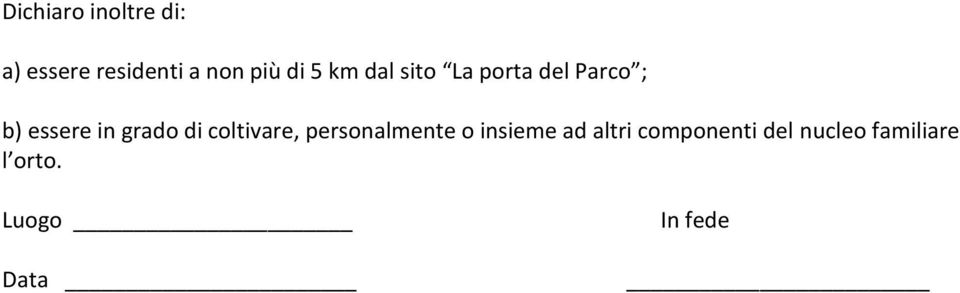 di coltivare, personalmente o insieme ad altri