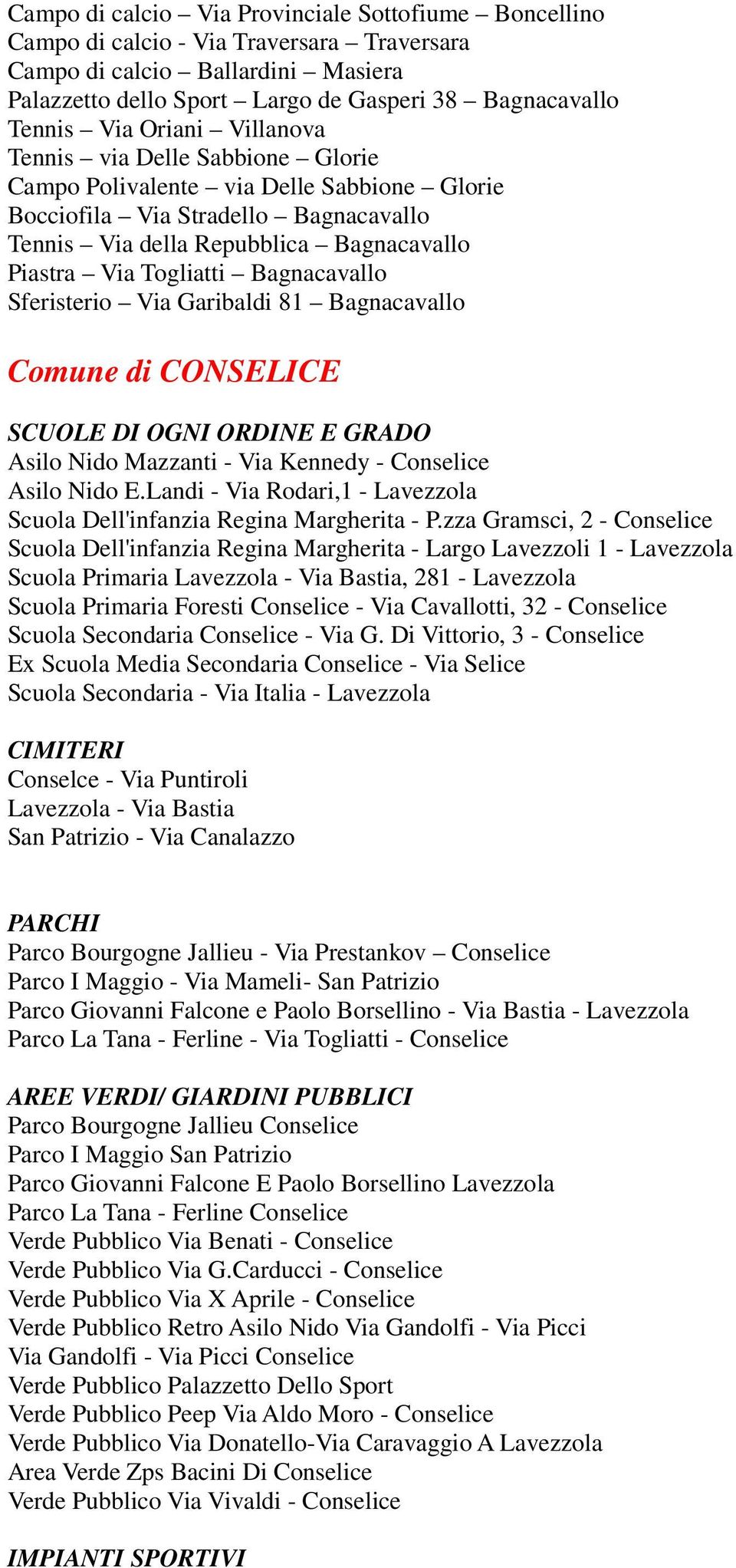 Bagnacavallo Sferisterio Via Garibaldi 81 Bagnacavallo Comune di CONSELICE Asilo Nido Mazzanti - Via Kennedy - Conselice Asilo Nido E.