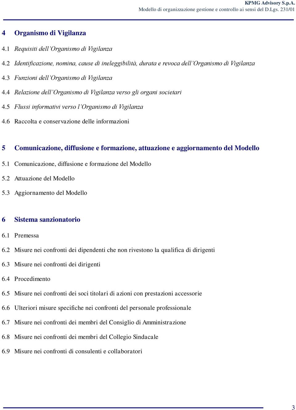 6 Raccolta e conservazione delle informazioni 5 Comunicazione, diffusione e formazione, attuazione e aggiornamento del Modello 5.1 Comunicazione, diffusione e formazione del Modello 5.