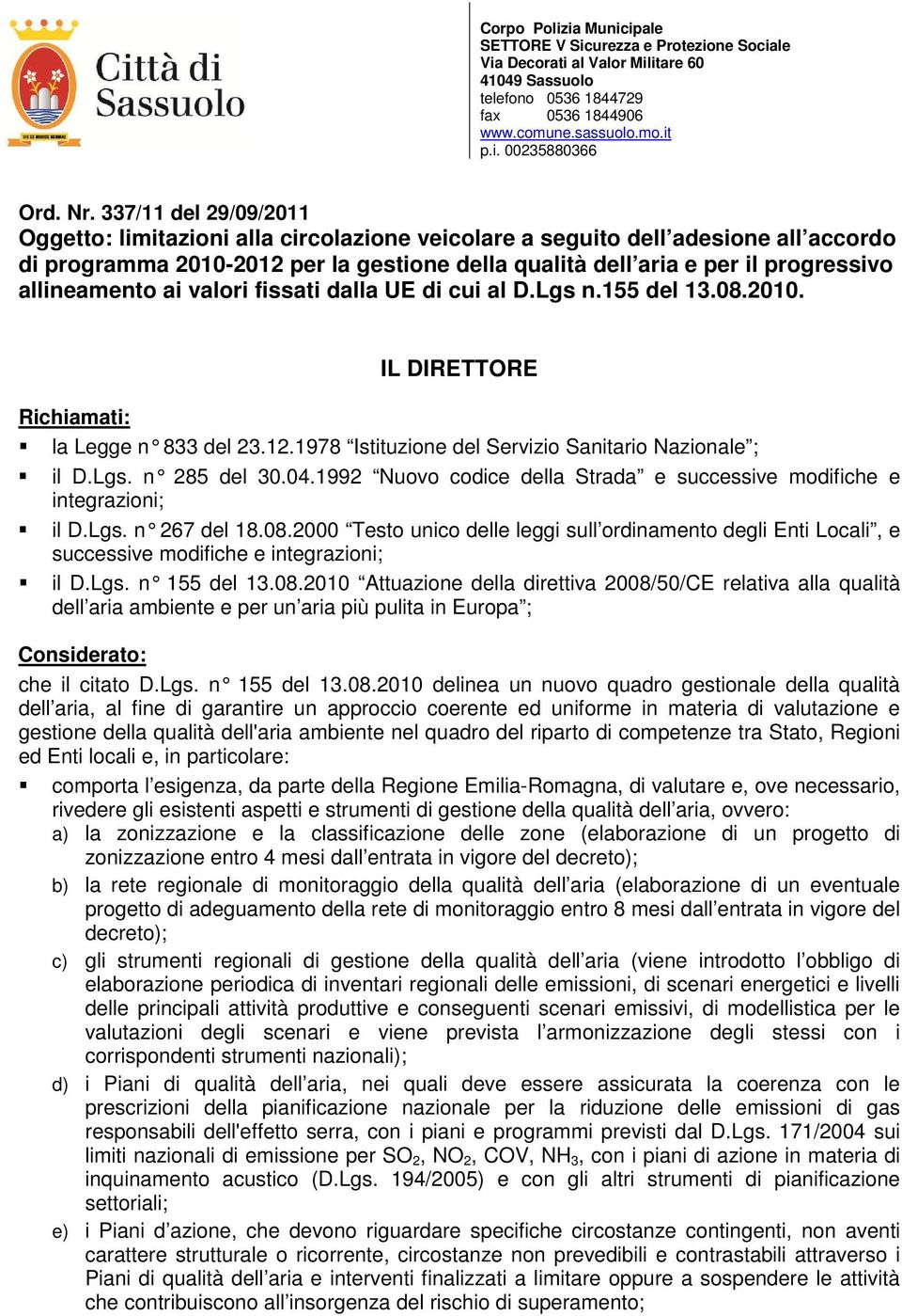 allineamento ai valori fissati dalla UE di cui al D.Lgs n.155 del 13.08.2010. IL DIRETTORE Richiamati: la Legge n 833 del 23.12.1978 Istituzione del Se rvizio Sanitario Nazionale ; il D.Lgs. n 285 del 30.