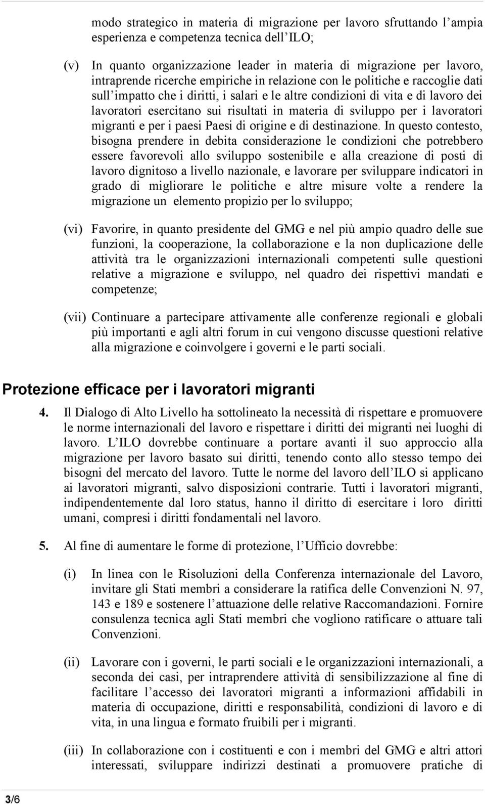 sviluppo per i lavoratori migranti e per i paesi Paesi di origine e di destinazione.