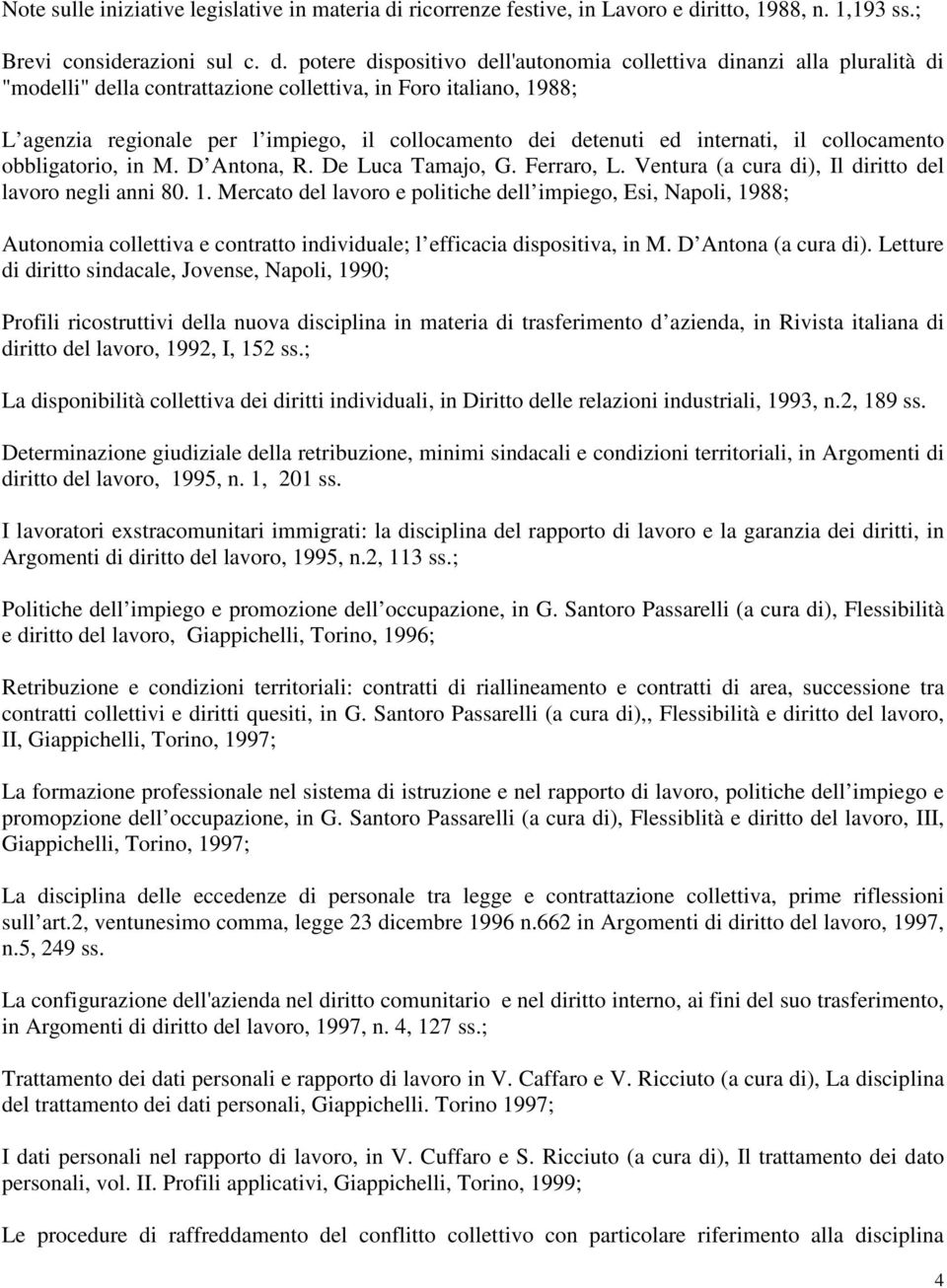 ritto, 1988, n. 1,193 ss.; Brevi considerazioni sul c. d.