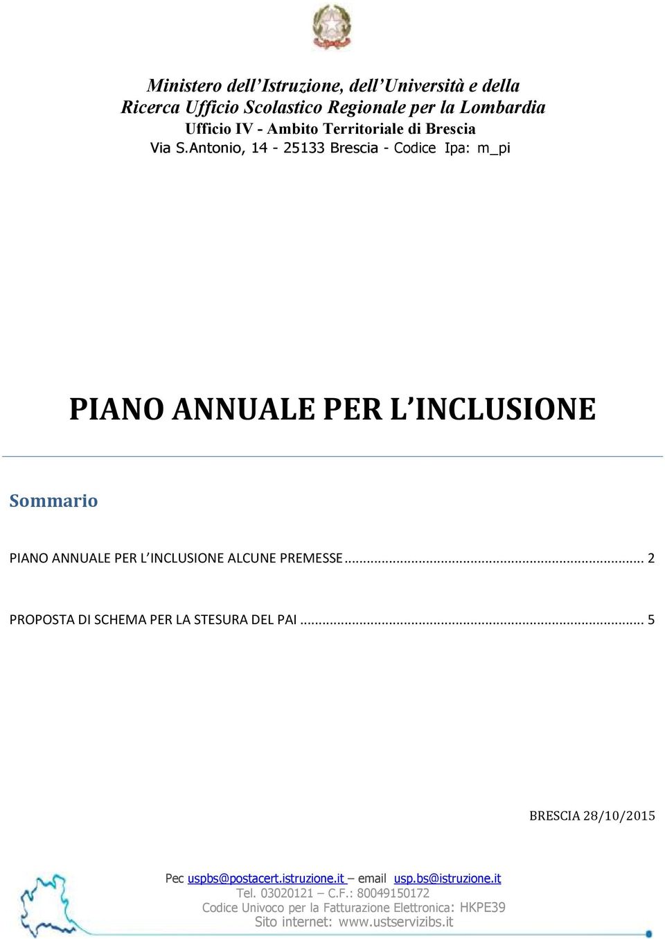 Antonio, 14-25133 Brescia - Codice Ipa: m_pi PIANO ANNUALE PER L INCLUSIONE Sommario PIANO ANNUALE PER L INCLUSIONE ALCUNE PREMESSE.