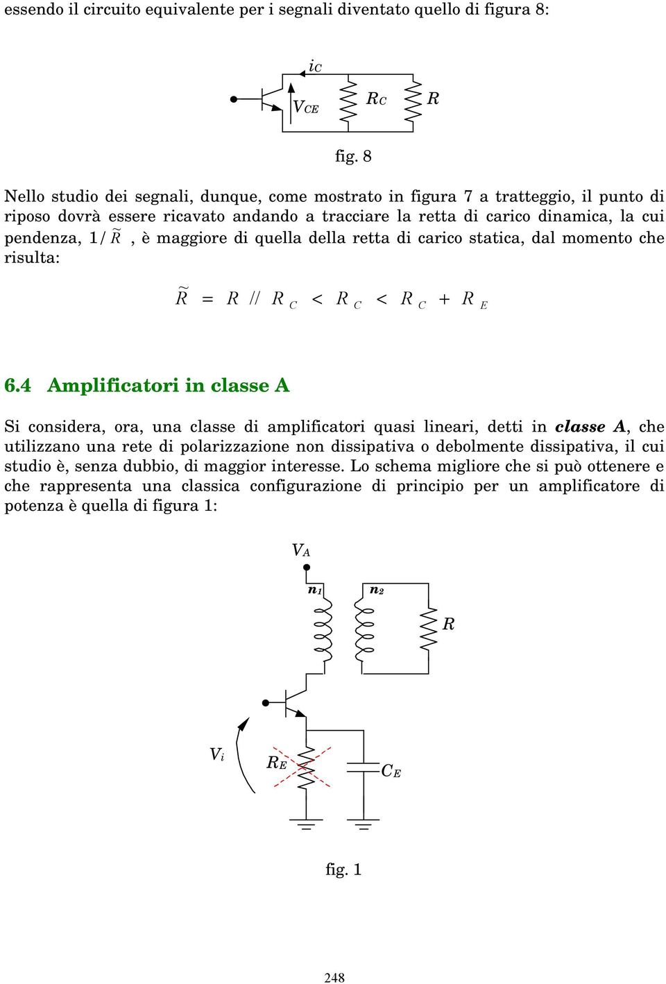 maggiore di qella della retta di carico statica, dal momento che rislta: ~ // < < + E 6.