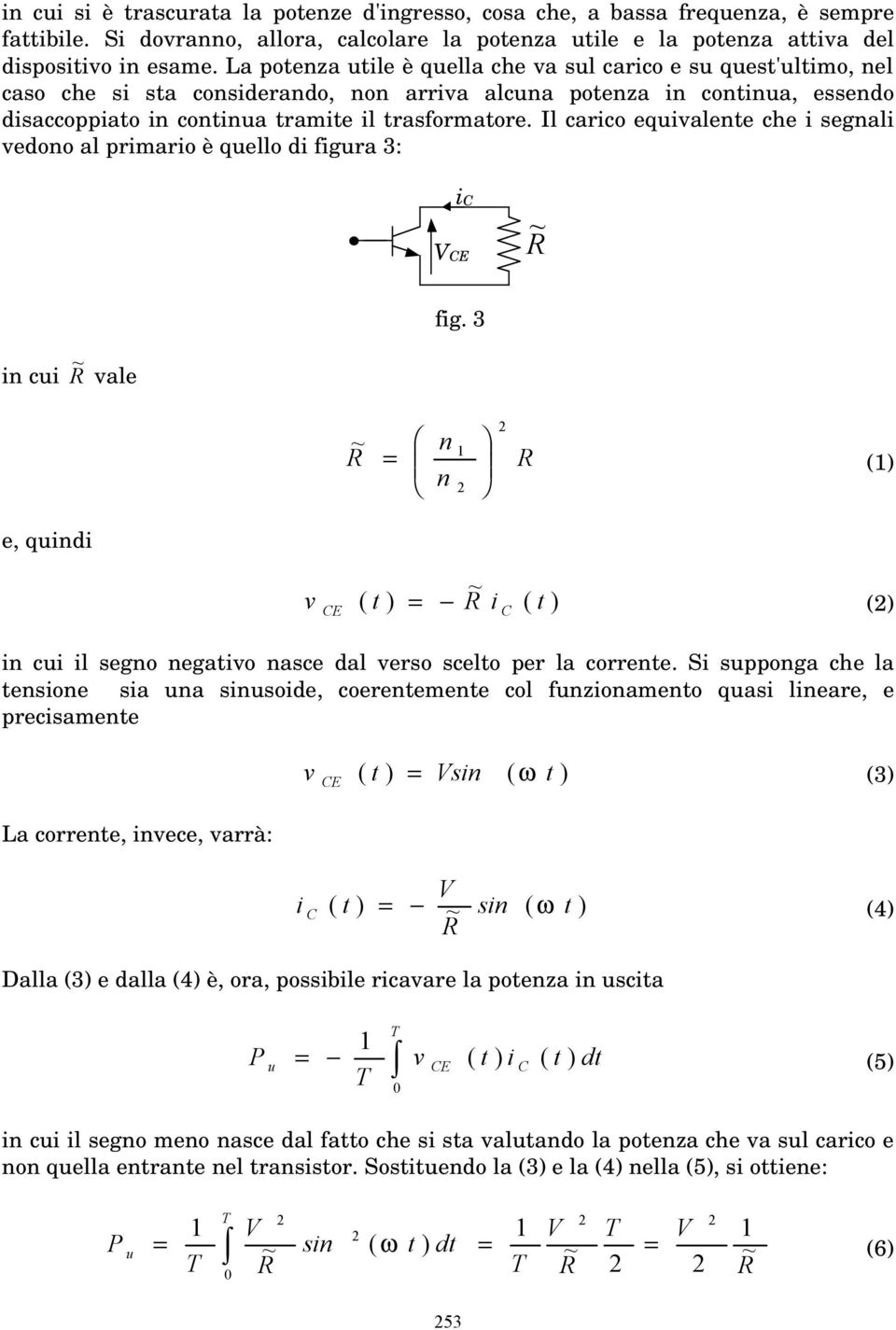 l carico eqivalente che i segnali vedono al primario è qello di figra 3: i E ~ fig.