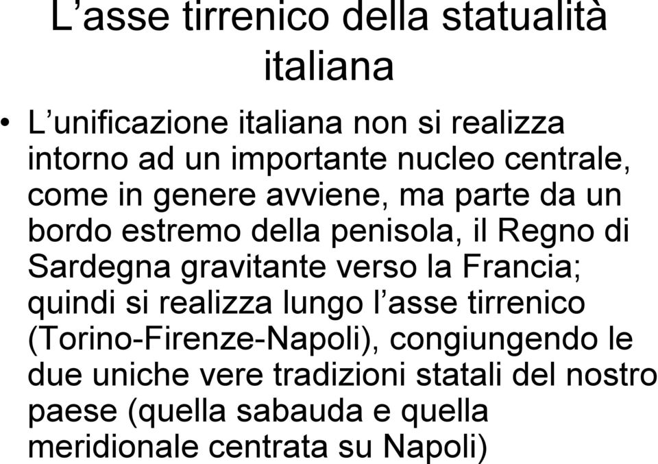 gravitante verso la Francia; quindi si realizza lungo l asse tirrenico (Torino-Firenze-Napoli), congiungendo