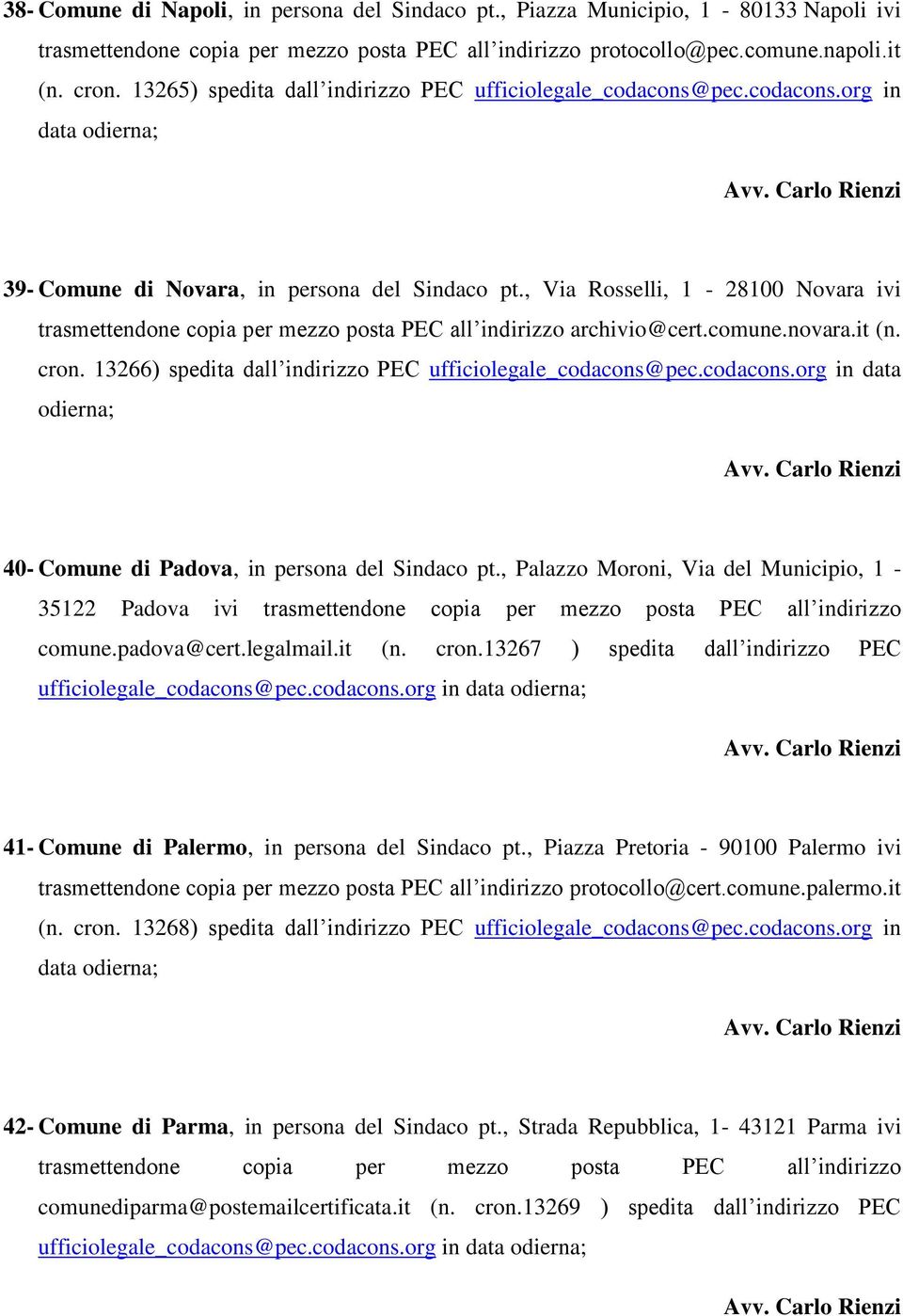 13266) spedita dall indirizzo PEC ufficiolegale_codacons@pec.codacons.org in data 40- Comune di Padova, in persona del Sindaco pt., Palazzo Moroni, Via del Municipio, 1-35122 Padova ivi comune.